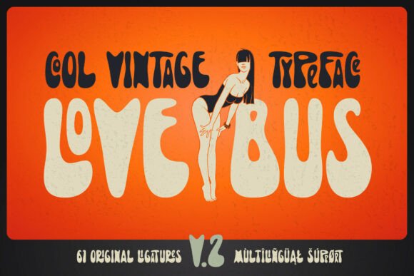 Embrace the Groove: Discover Lovebus V2, the Ultimate 70s-Inspired Font for Creative Expression
